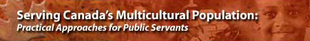 Serving Canada's Multicultural Population: Practical Approaches for Public Servants